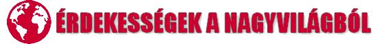 Érdekességek a nagyvilágból